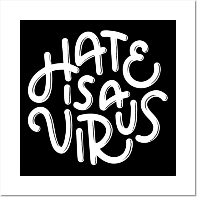 Hate is a Virus (White) Wall Art by mildlyeclectic